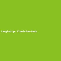 Langlebige Aluminium-Bank