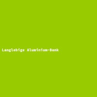 Langlebige Aluminium-Bank