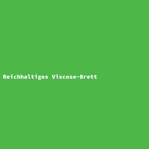 Reichhaltiges Viscose-Brett