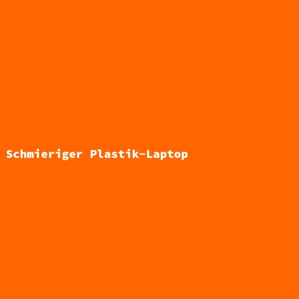 Schmieriger Plastik-Laptop