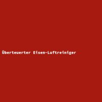 &Uuml;berteuerter Eisen-Luftreiniger
