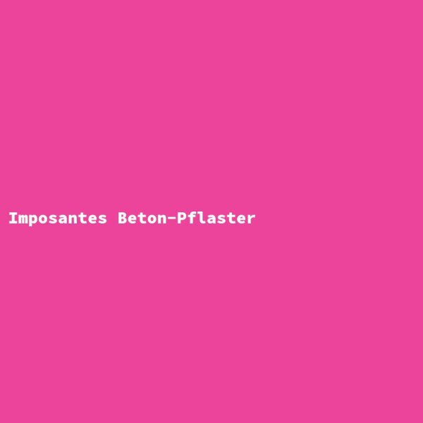 Imposantes Beton-Pflaster