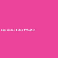 Imposantes Beton-Pflaster