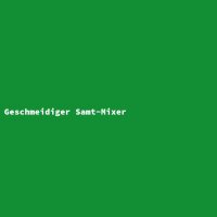 Geschmeidiger Samt-Mixer
