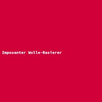Imposanter Wolle-Rasierer